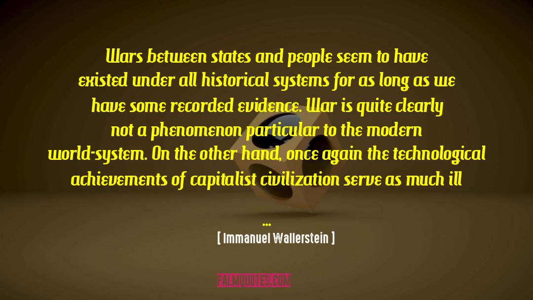 Immanuel Wallerstein Quotes: Wars between states and people