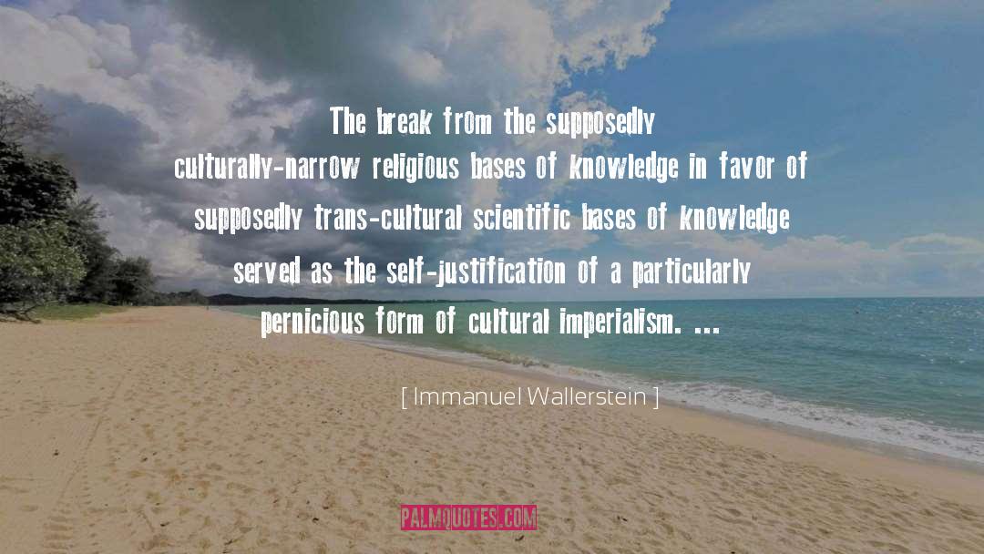 Immanuel Wallerstein Quotes: The break from the supposedly