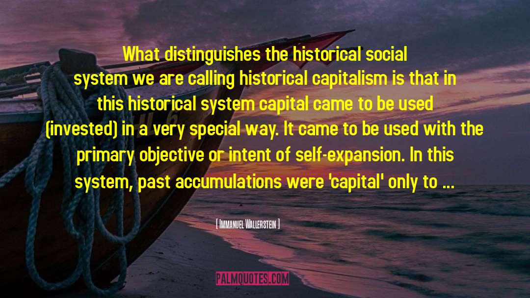 Immanuel Wallerstein Quotes: What distinguishes the historical social