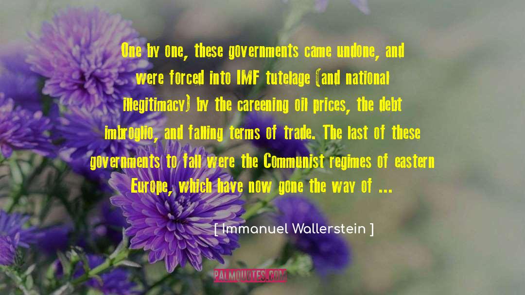 Immanuel Wallerstein Quotes: One by one, these governments