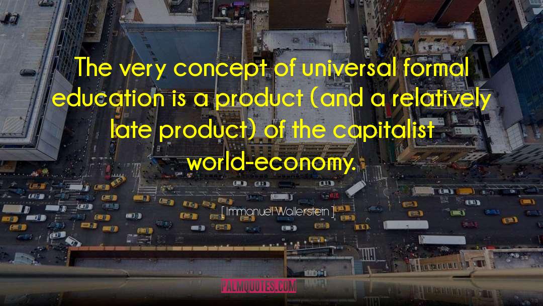 Immanuel Wallerstein Quotes: The very concept of universal