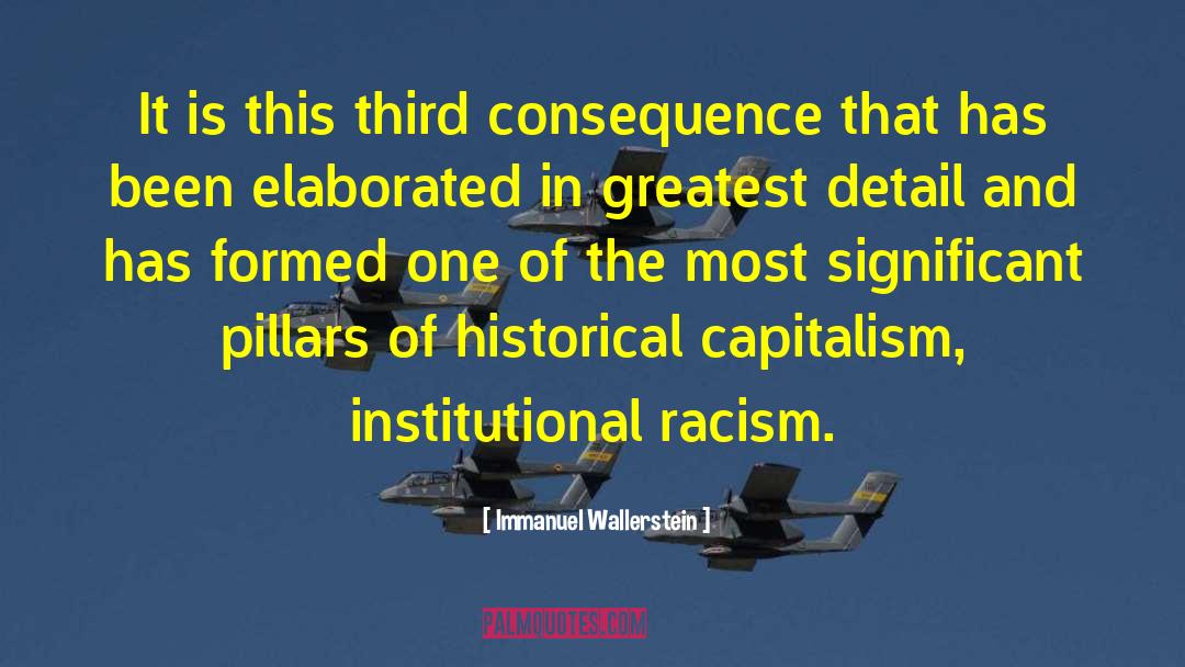 Immanuel Wallerstein Quotes: It is this third consequence