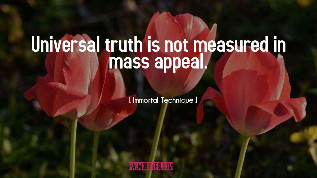 Immortal Technique Quotes: Universal truth is not measured