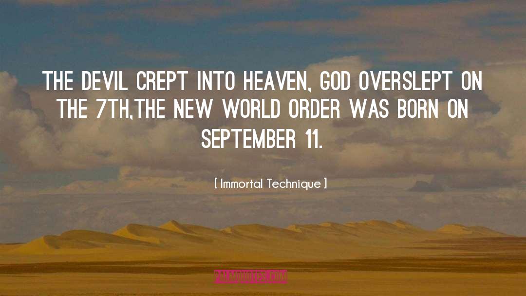 Immortal Technique Quotes: The Devil crept into Heaven,