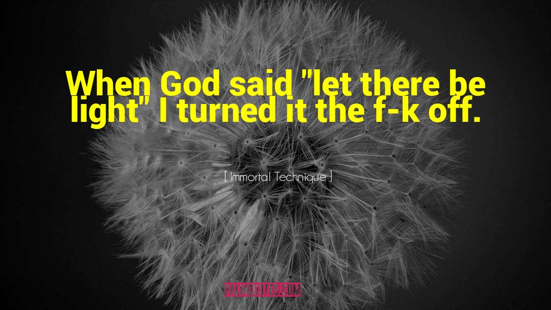 Immortal Technique Quotes: When God said 