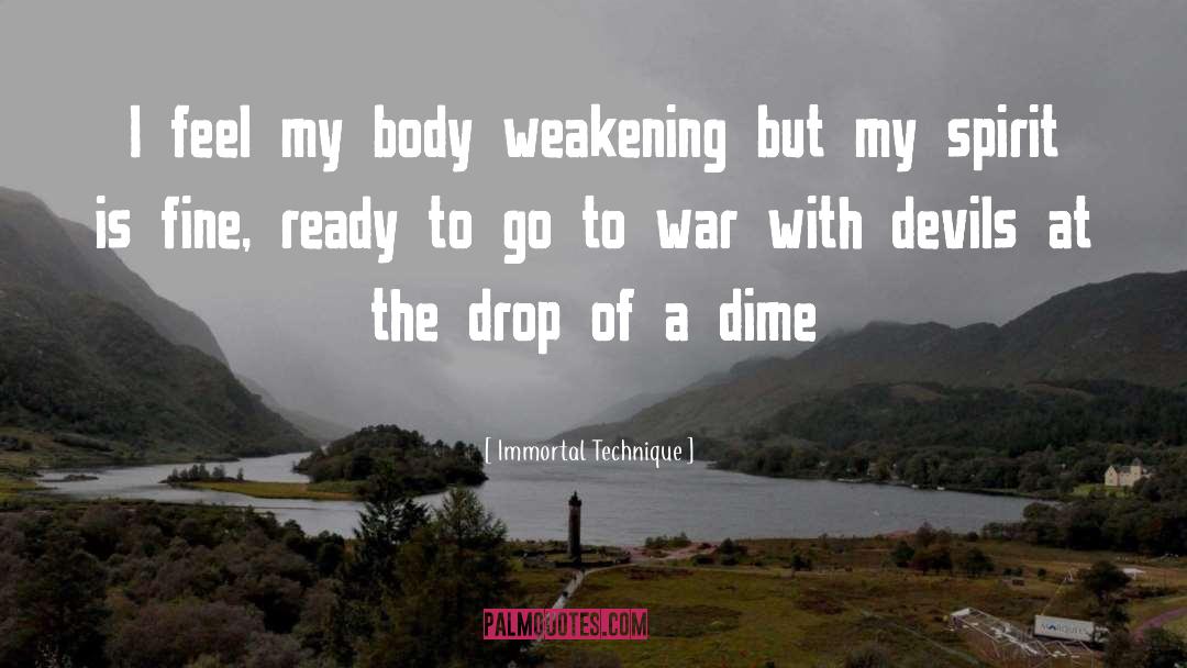 Immortal Technique Quotes: I feel my body weakening