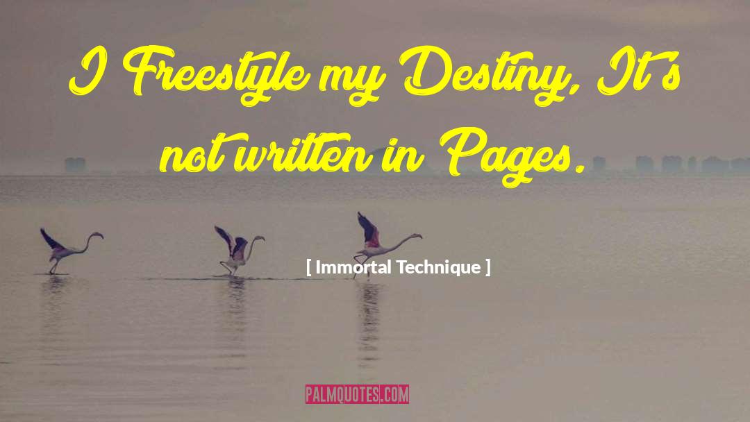 Immortal Technique Quotes: I Freestyle my Destiny, It's