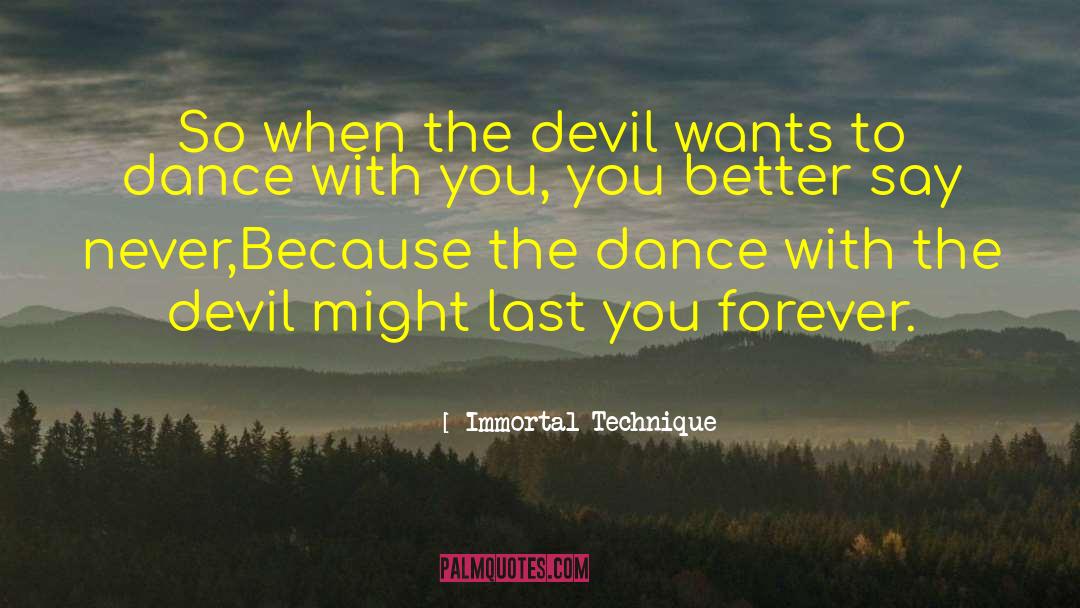 Immortal Technique Quotes: So when the devil wants