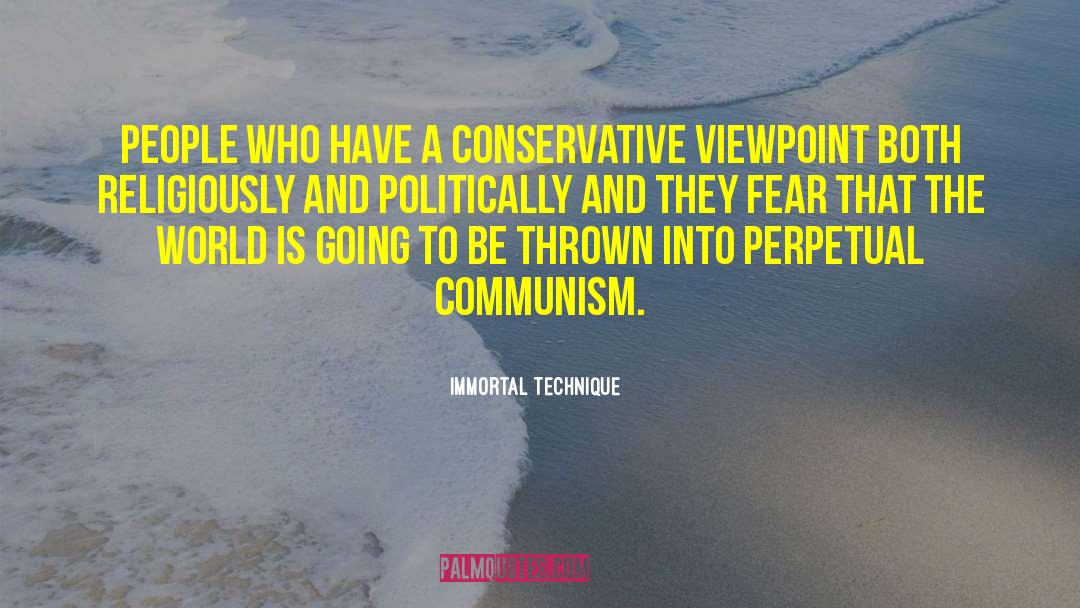 Immortal Technique Quotes: People who have a conservative