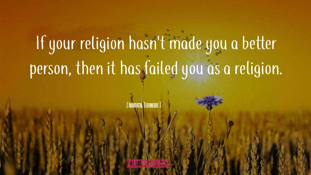 Immortal Technique Quotes: If your religion hasn't made
