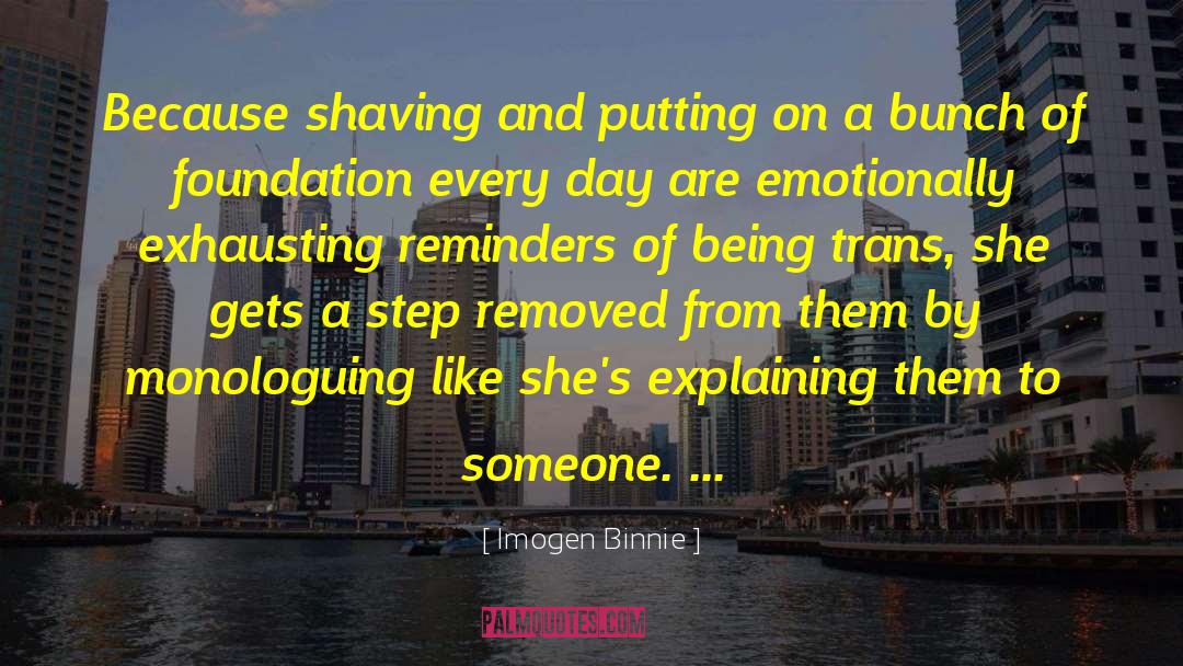 Imogen Binnie Quotes: Because shaving and putting on