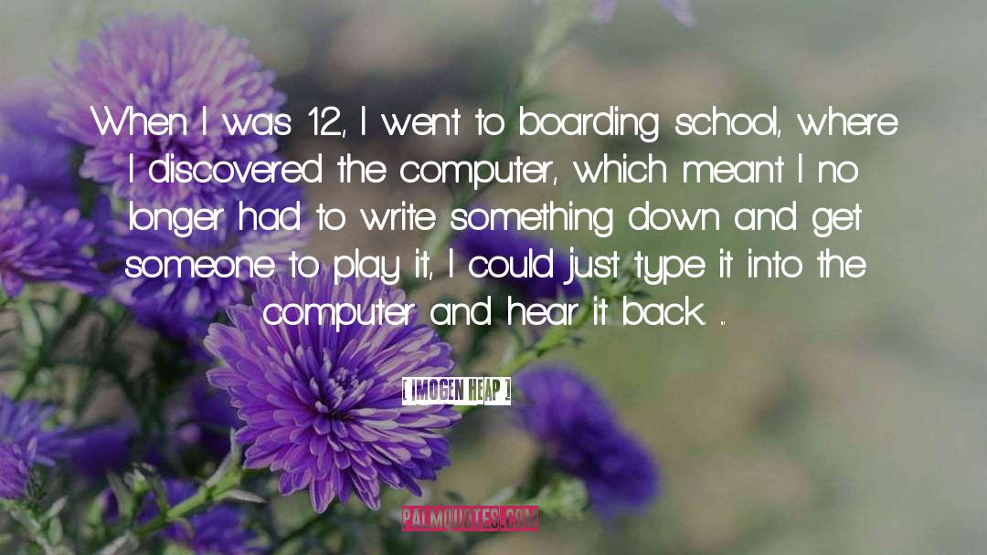 Imogen Heap Quotes: When I was 12, I