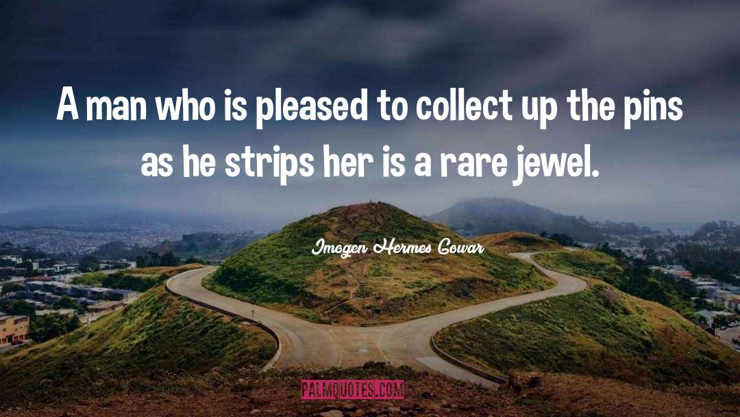 Imogen Hermes Gowar Quotes: A man who is pleased