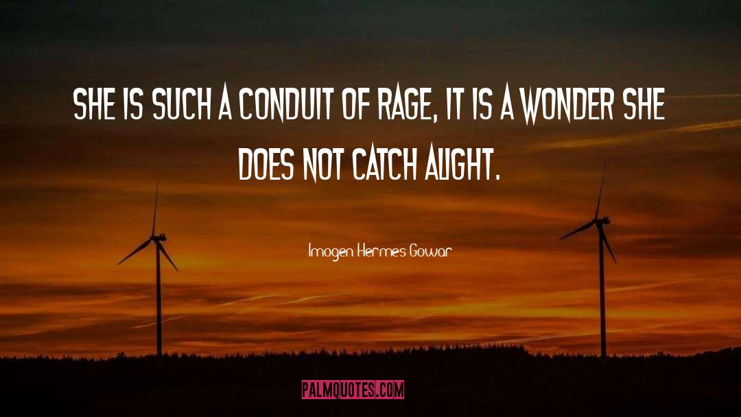 Imogen Hermes Gowar Quotes: She is such a conduit