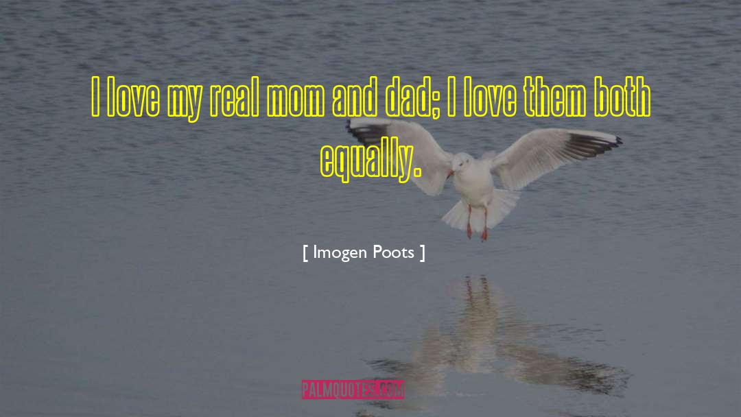 Imogen Poots Quotes: I love my real mom