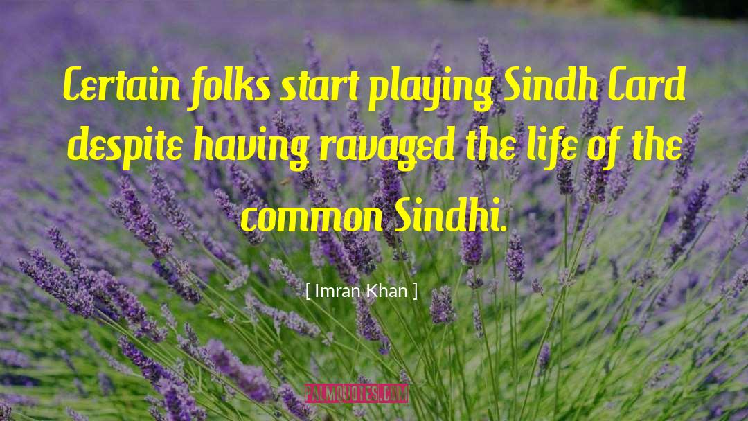 Imran Khan Quotes: Certain folks start playing Sindh