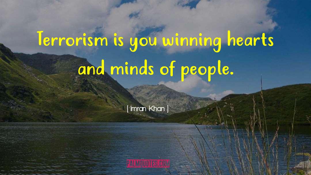 Imran Khan Quotes: Terrorism is you winning hearts