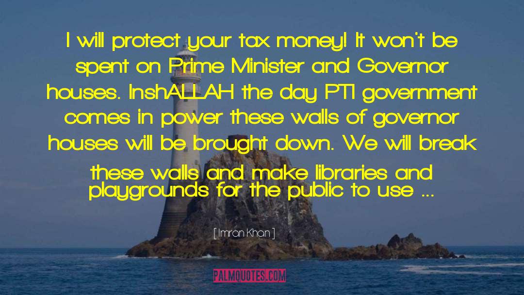 Imran Khan Quotes: I will protect your tax