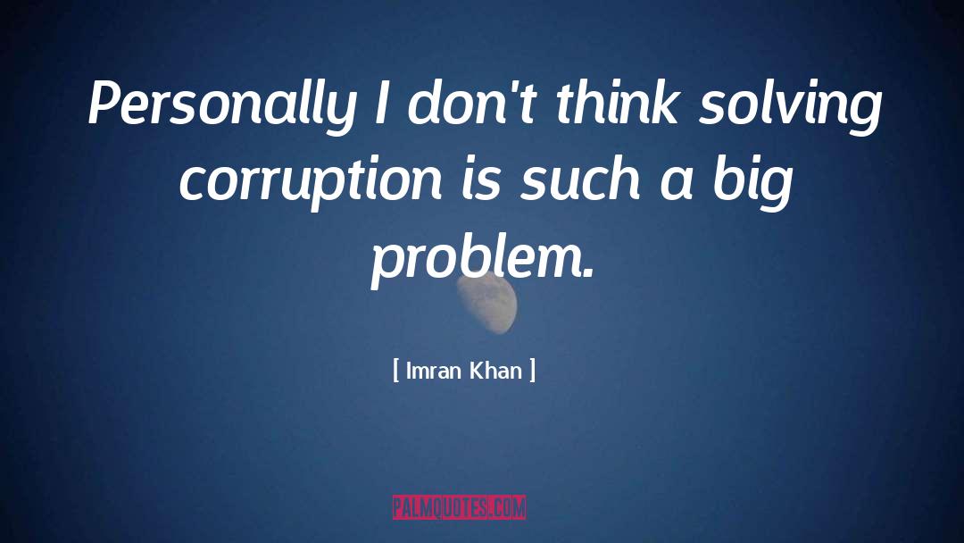 Imran Khan Quotes: Personally I don't think solving