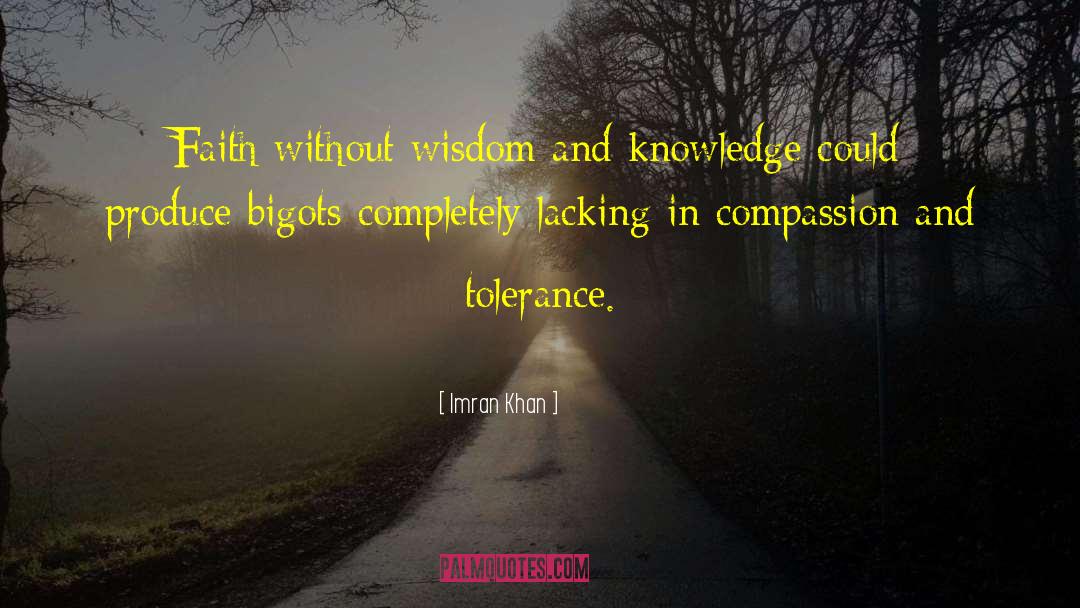 Imran Khan Quotes: Faith without wisdom and knowledge