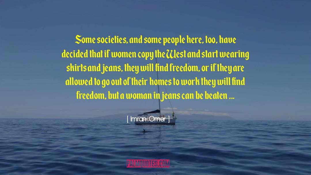 Imran Omer Quotes: Some societies, and some people