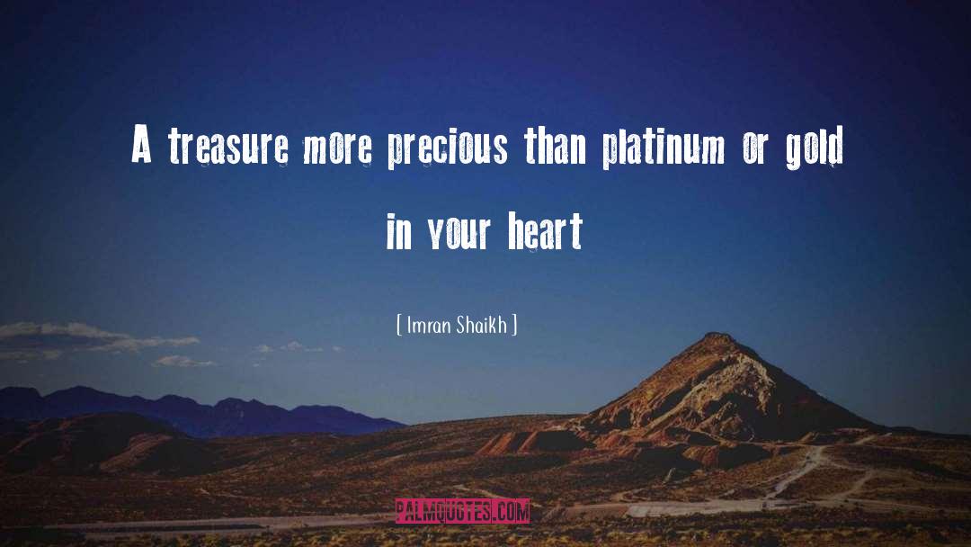 Imran Shaikh Quotes: A treasure more precious than