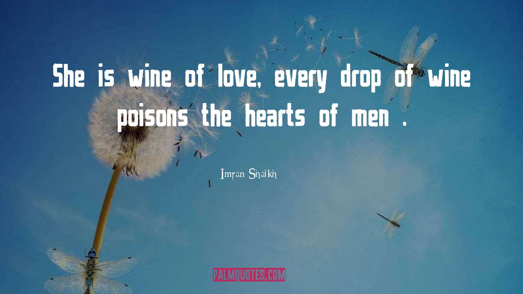 Imran Shaikh Quotes: She is wine of love,