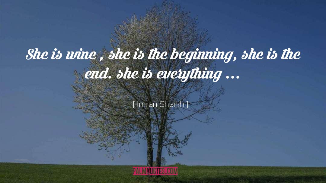 Imran Shaikh Quotes: She is wine , she