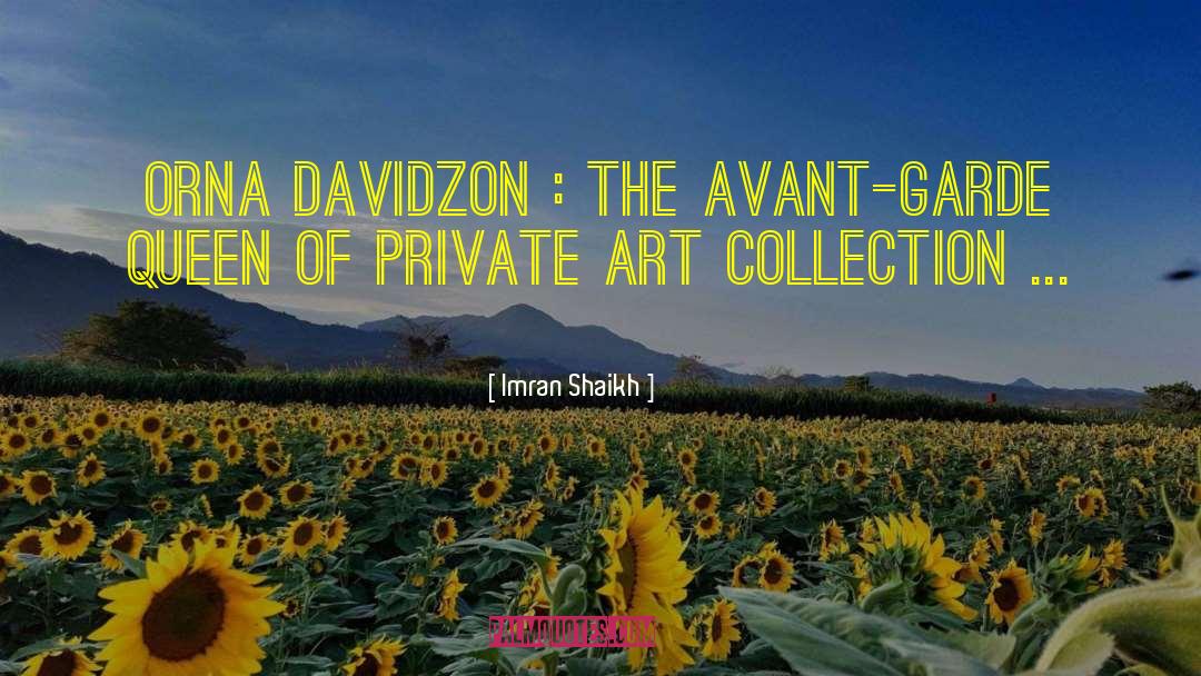 Imran Shaikh Quotes: Orna Davidzon : the avant-garde
