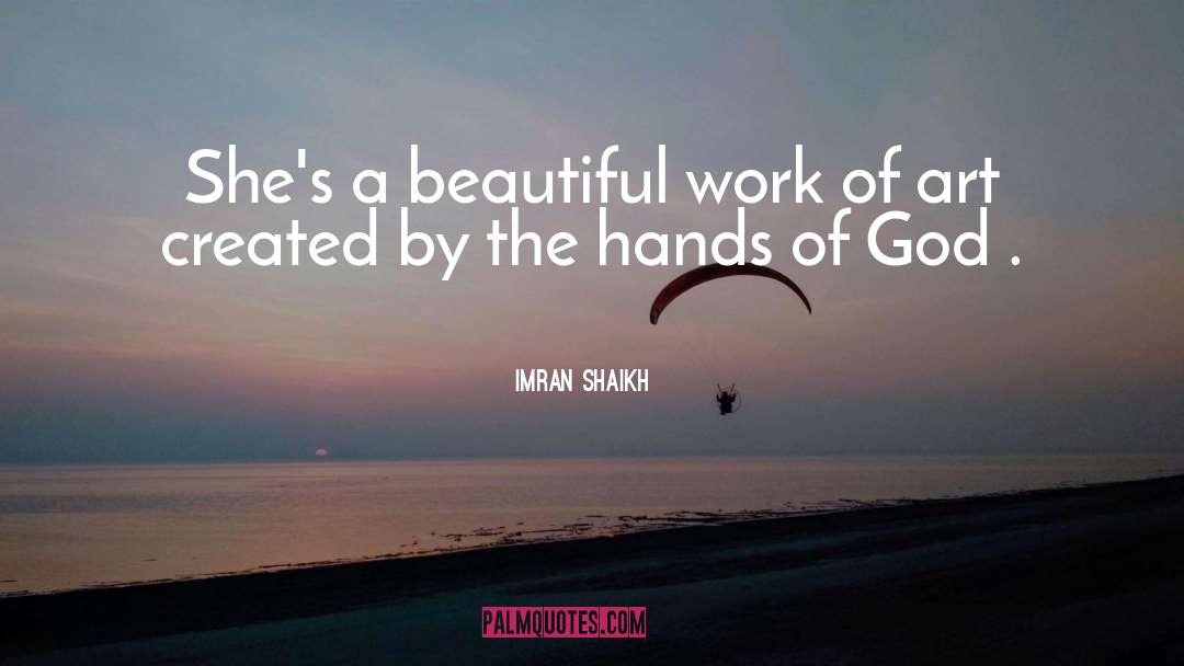 Imran Shaikh Quotes: She's a beautiful work of
