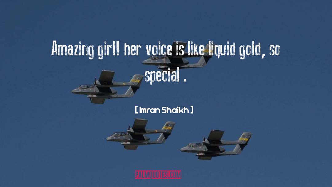 Imran Shaikh Quotes: Amazing girl! her voice is