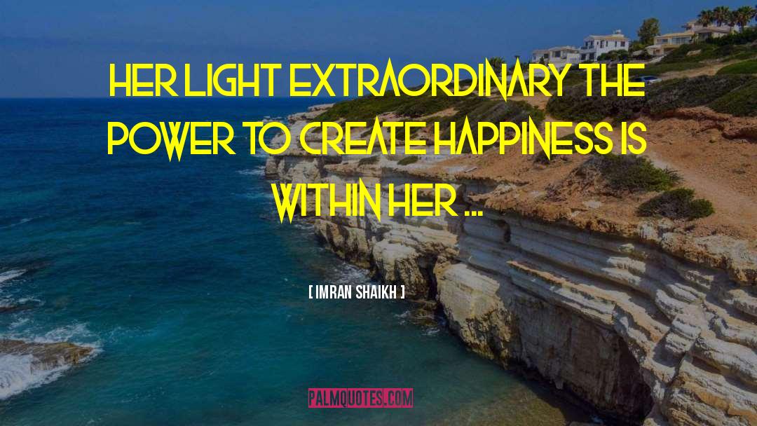 Imran Shaikh Quotes: Her light extraordinary the power