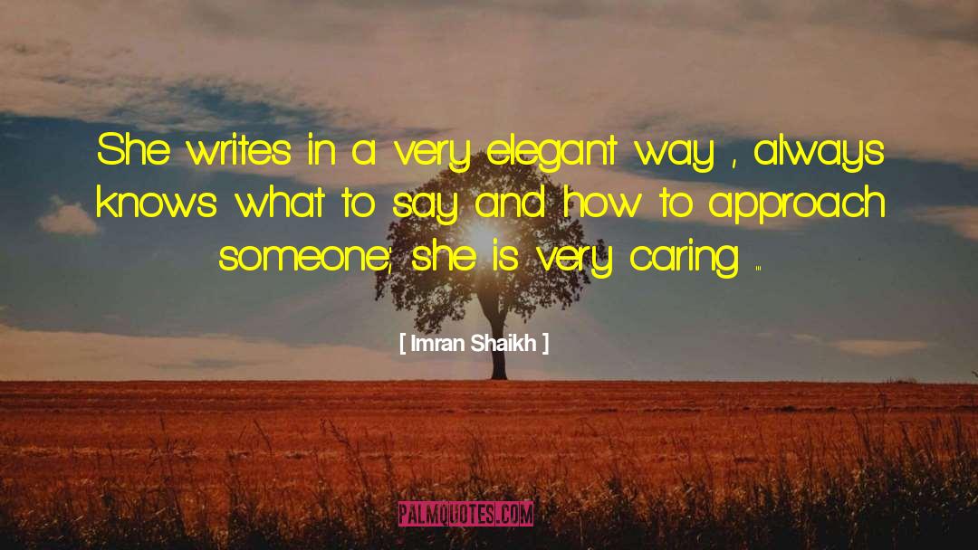 Imran Shaikh Quotes: She writes in a very