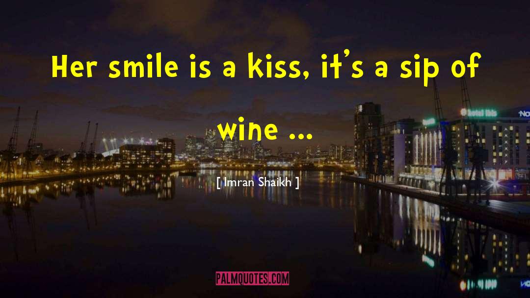 Imran Shaikh Quotes: Her smile is a kiss,