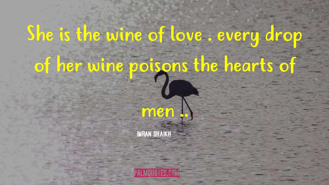 Imran Shaikh Quotes: She is the wine of