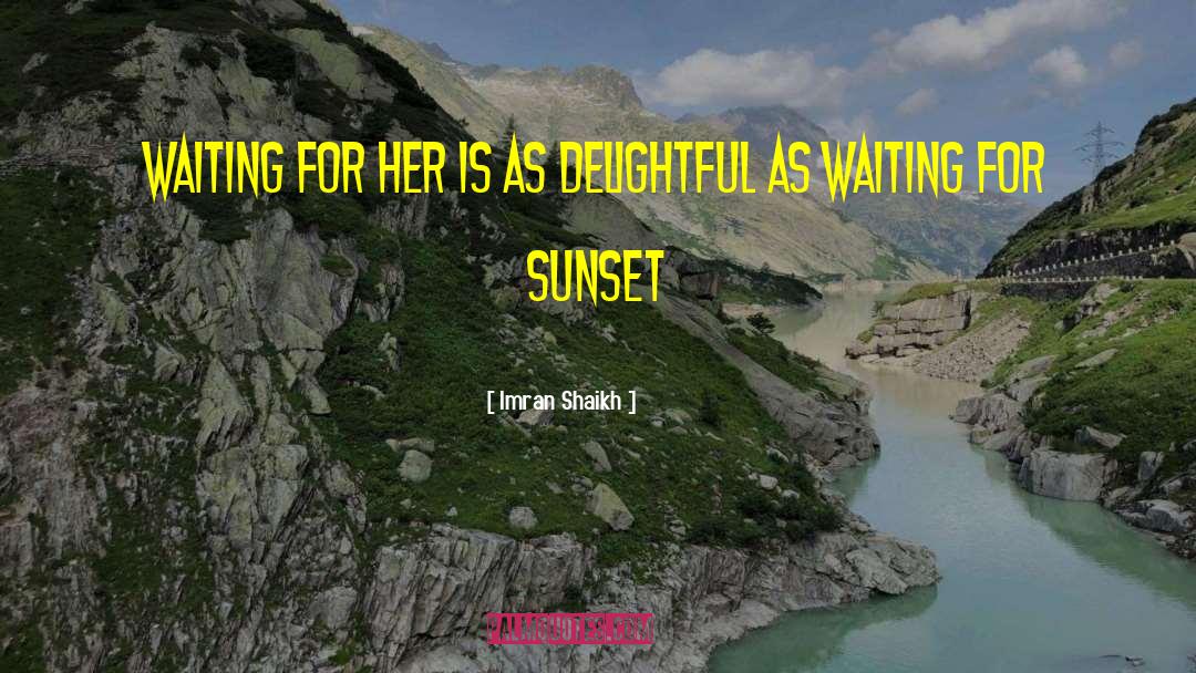 Imran Shaikh Quotes: Waiting for her is as