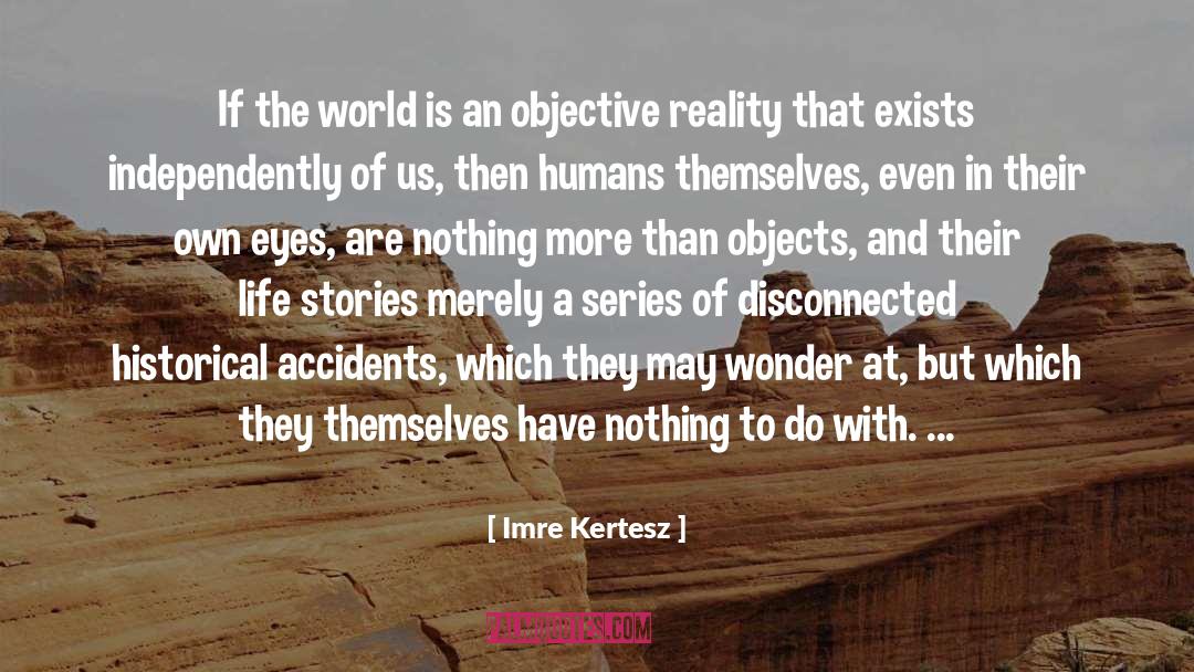 Imre Kertesz Quotes: If the world is an