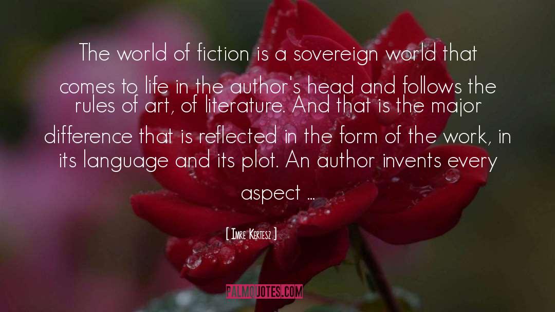 Imre Kertesz Quotes: The world of fiction is