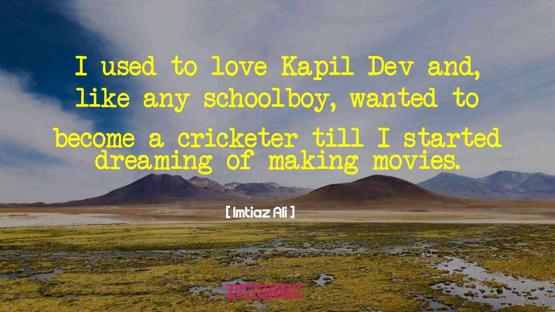 Imtiaz Ali Quotes: I used to love Kapil