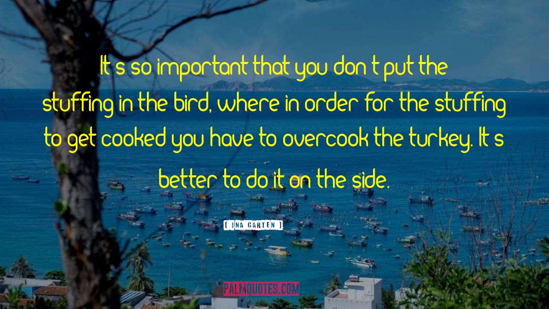 Ina Garten Quotes: It's so important that you