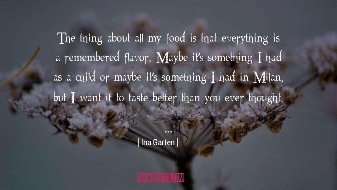 Ina Garten Quotes: The thing about all my
