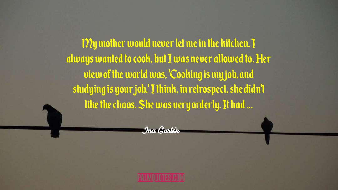 Ina Garten Quotes: My mother would never let