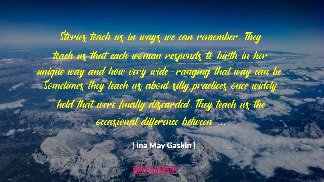 Ina May Gaskin Quotes: Stories teach us in ways