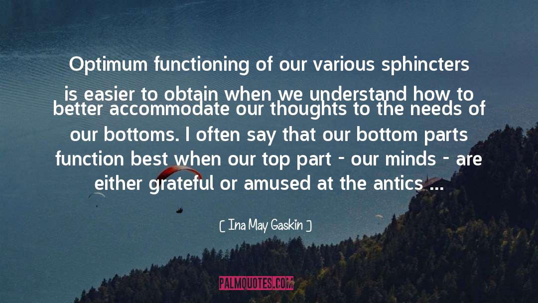 Ina May Gaskin Quotes: Optimum functioning of our various