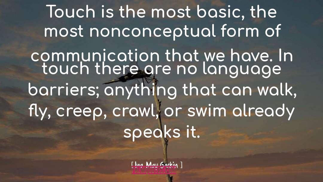 Ina May Gaskin Quotes: Touch is the most basic,