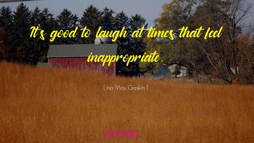 Ina May Gaskin Quotes: It's good to laugh at