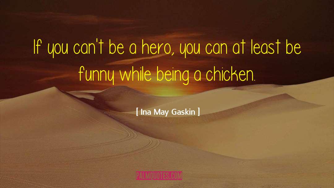 Ina May Gaskin Quotes: If you can't be a