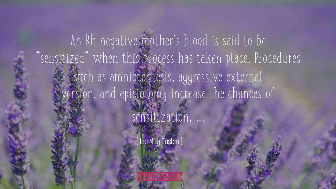 Ina May Gaskin Quotes: An Rh negative mother's blood