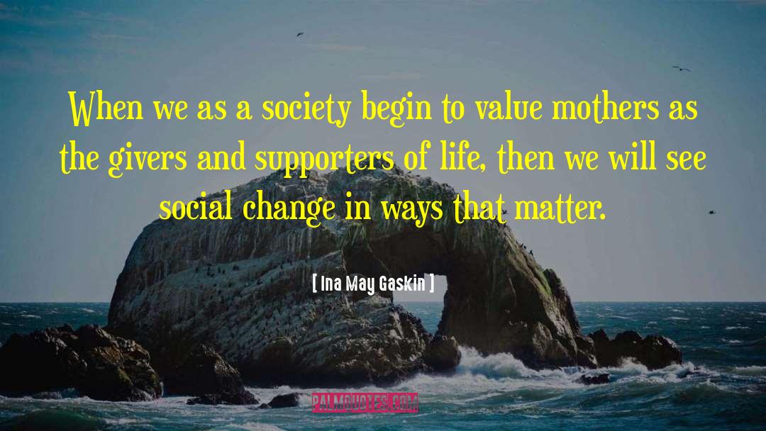 Ina May Gaskin Quotes: When we as a society