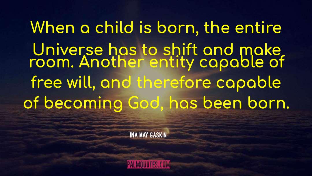 Ina May Gaskin Quotes: When a child is born,